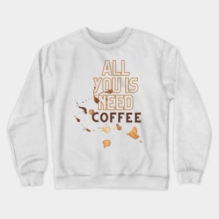 All You Is Need Coffee, 'coffee then cows' Crewneck Sweatshirt